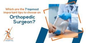 Which Are The 7 Topmost Important Tips To Choose An Orthopedic Surgeon