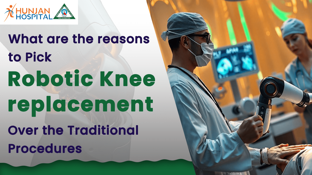 What are the Reasons to Pick Robotic Knee Replacement Over the Traditional Procedures?